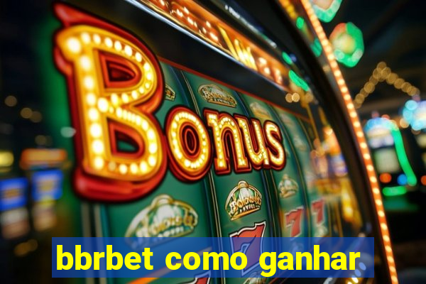 bbrbet como ganhar